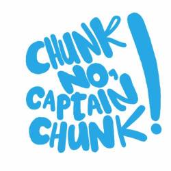 Chunk No, Captain Chunk : Chunk! No, Captain Chunk!